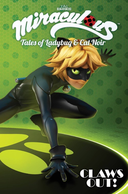 MIRACULOUS: TALES OF LADYBUG AND CAT NOIR VOL 03: CLAWS OUT!