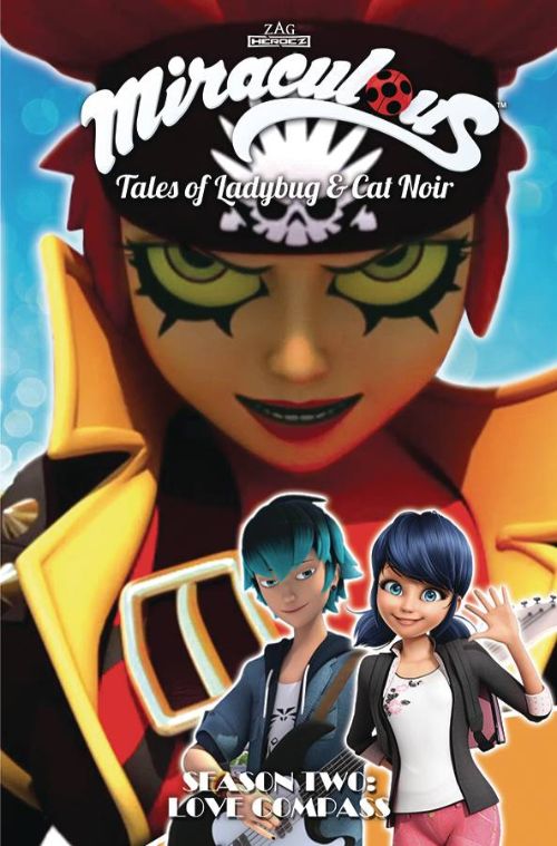 MIRACULOUS: TALES OF LADYBUG AND CAT NOIR SEASON TWO VOL 06: LOVE COMPASS