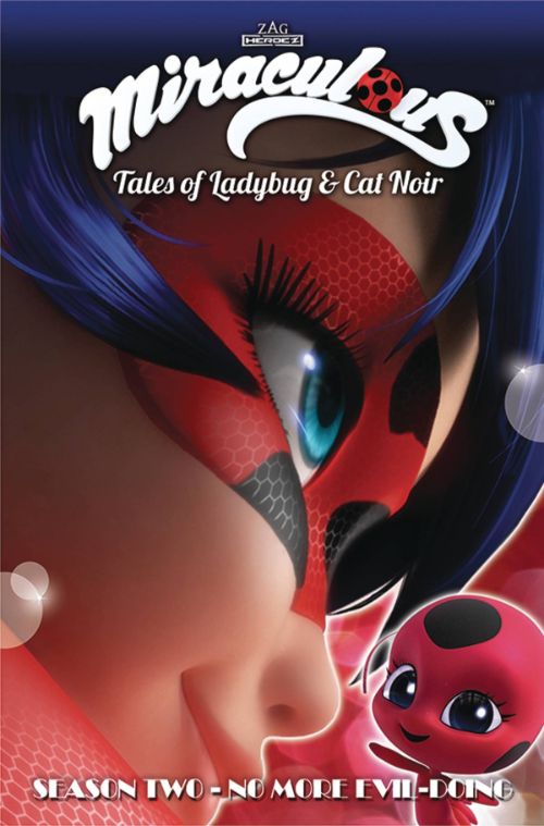 MIRACULOUS: TALES OF LADYBUG AND CAT NOIR SEASON TWO VOL 03: NO MORE EVIL-DOING!