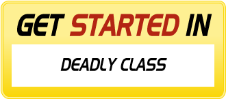 Get Started in DEADLY CLASS
