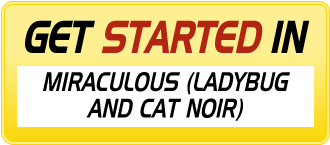 Get Started In MIRACULOUS (LADYBUG AND CAT NOIR)