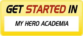 Get Started In MY HERO ACADEMIA