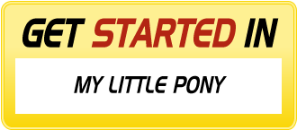 Get Started in MY LITTLE PONY
