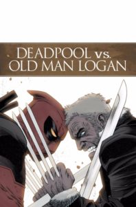 DEADPOOL VS. OLD MAN LOGAN [2017] #1