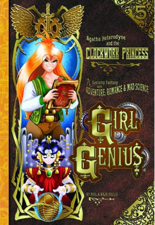 GIRL GENIUSVOL 05: AGATHA HETERODYNE AND THE CLOCKWORK PRINCESS