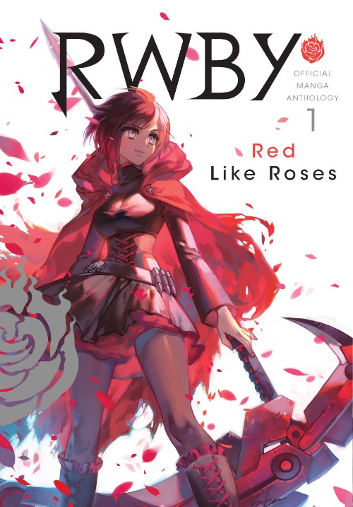 RWBY: OFFICIAL MANGA ANTHOLOGYVOL 01: RED LIKE ROSES