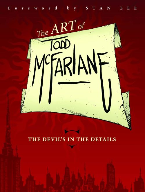 ART OF TODD MCFARLANE: THE DEVIL'S IN THE DETAILS