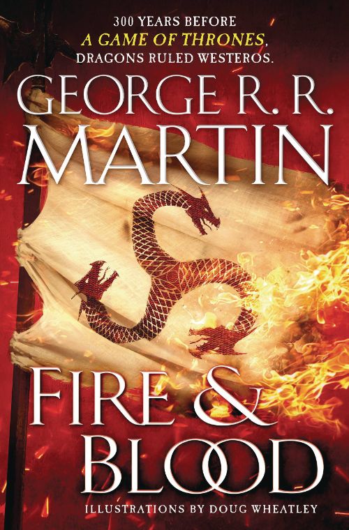 FIRE AND BLOOD: 300 YEARS BEFORE A GAME OF THRONES