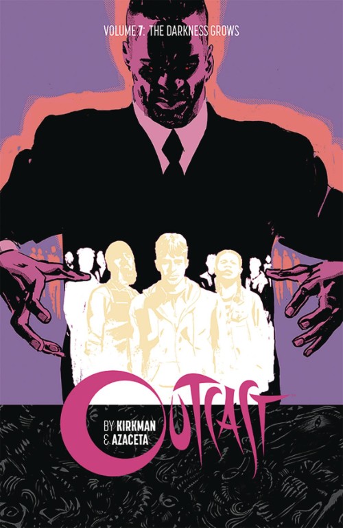 OUTCAST BY KIRKMAN AND AZACETAVOL 07: THE DARKNESS GROWS