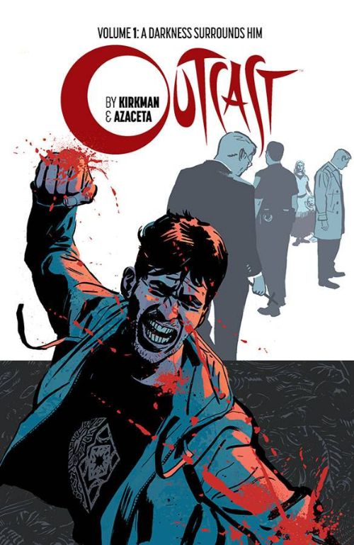 OUTCAST BY KIRKMAN AND AZACETAVOL 01: A DARKNESS SURROUNDS HIM