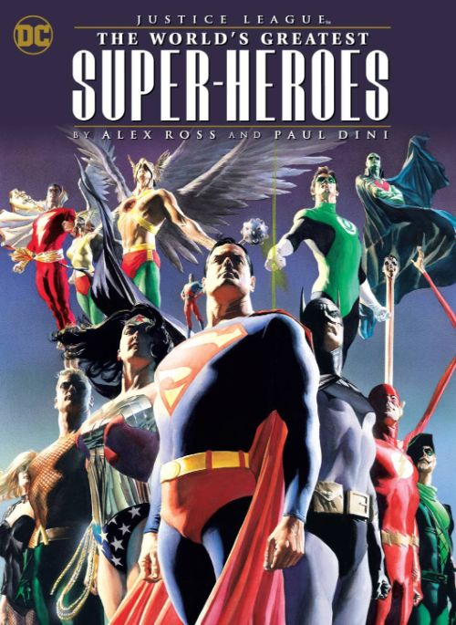 JUSTICE LEAGUE: THE WORLD'S GREATEST SUPER-HEROES BY ALEX ROSS AND PAUL DINI