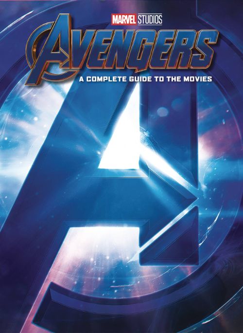 MARVEL STUDIOS' AVENGERS: A COMPLETE GUIDE TO THE MOVIES