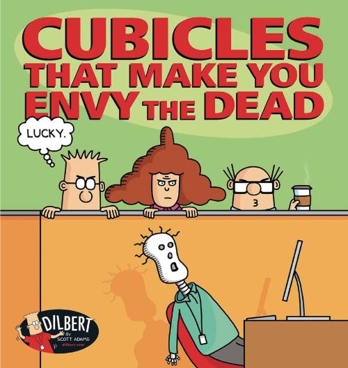 DILBERT: CUBICLES THAT MAKE YOU ENVY THE DEAD