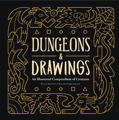 DUNGEONS AND DRAWINGS: AN ILLUSTRATED COMPENDIUM OF CREATURES